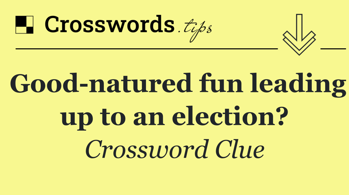 Good natured fun leading up to an election?