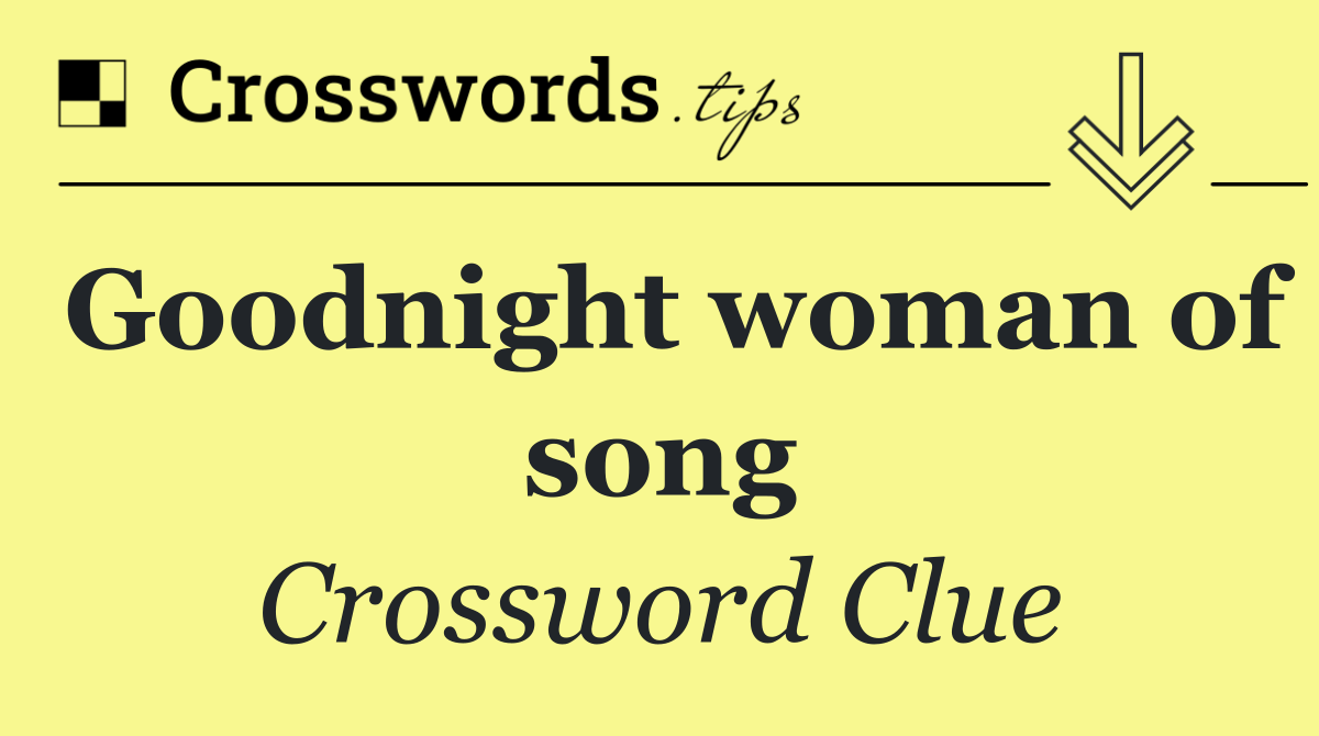 Goodnight woman of song