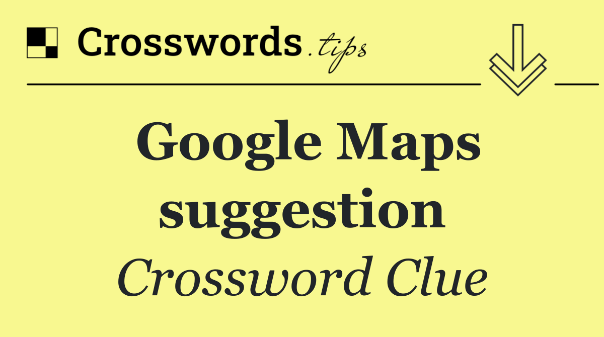 Google Maps suggestion