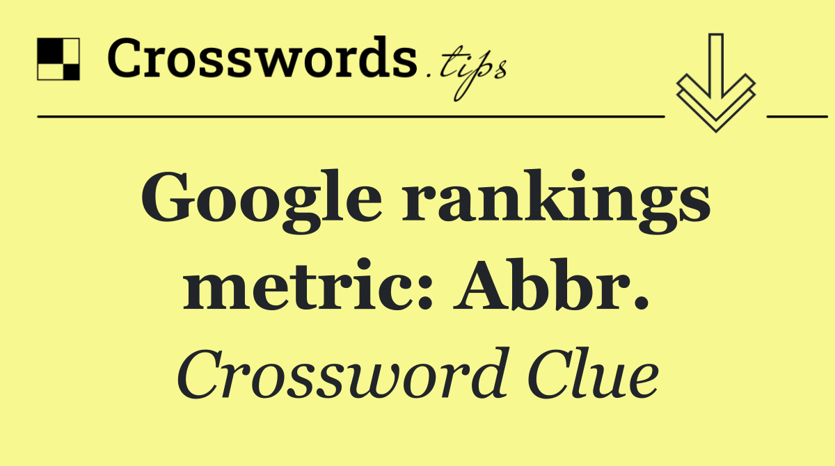 Google rankings metric: Abbr.