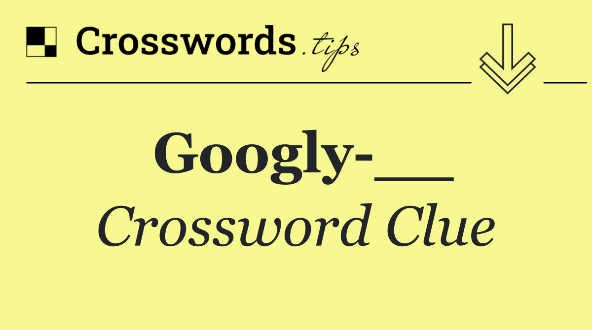 Googly __