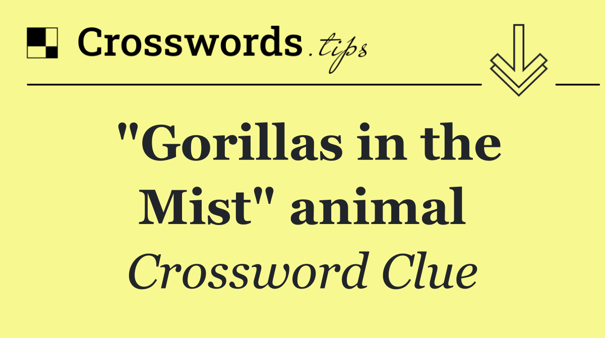 "Gorillas in the Mist" animal
