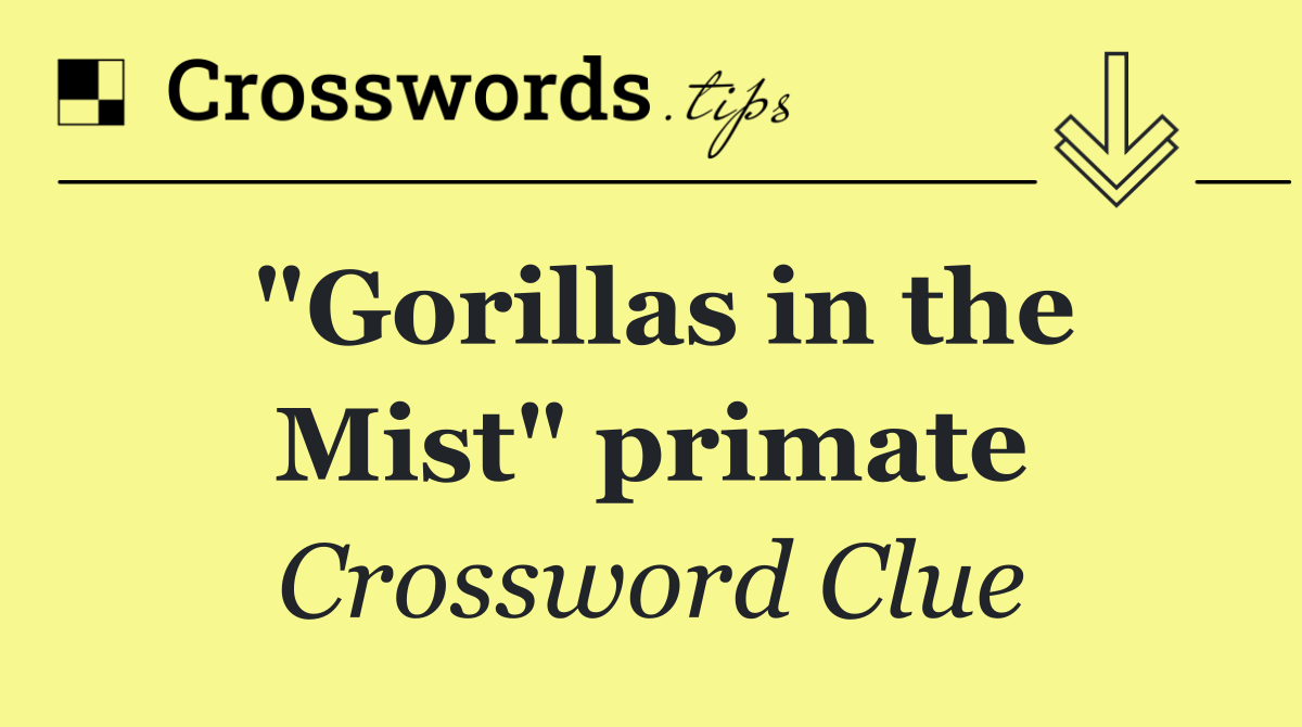 "Gorillas in the Mist" primate