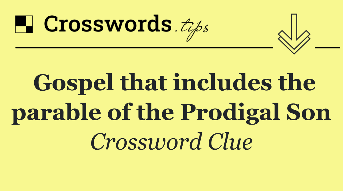 Gospel that includes the parable of the Prodigal Son