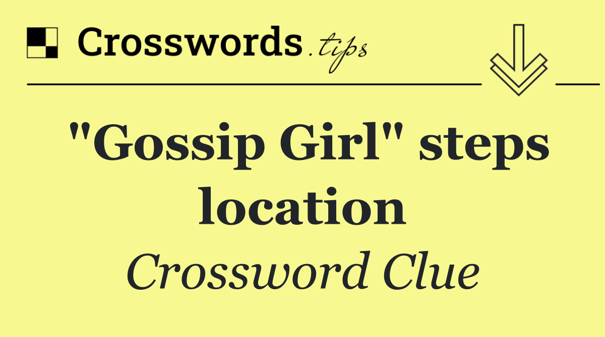 "Gossip Girl" steps location