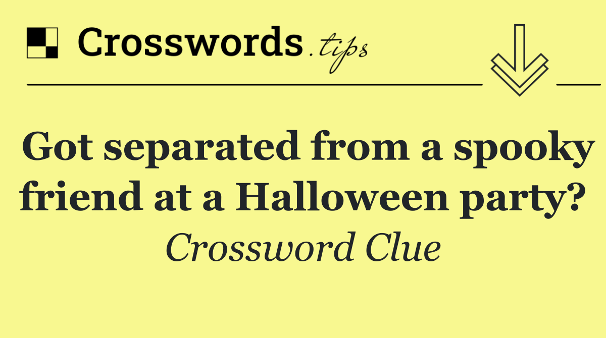Got separated from a spooky friend at a Halloween party?