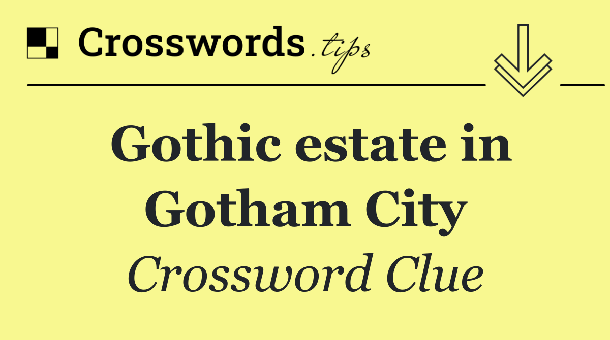 Gothic estate in Gotham City