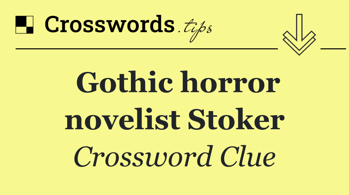 Gothic horror novelist Stoker