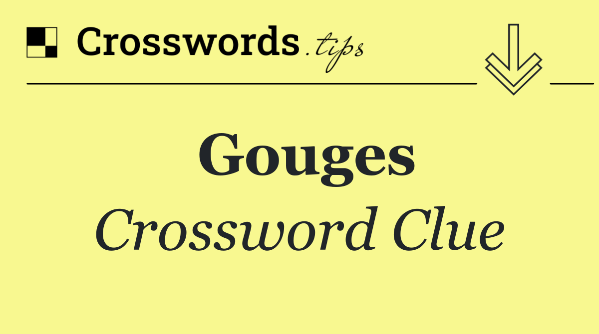 Gouges