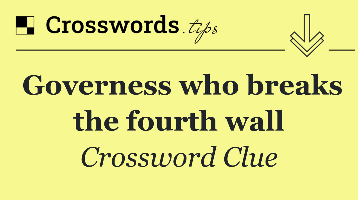 Governess who breaks the fourth wall