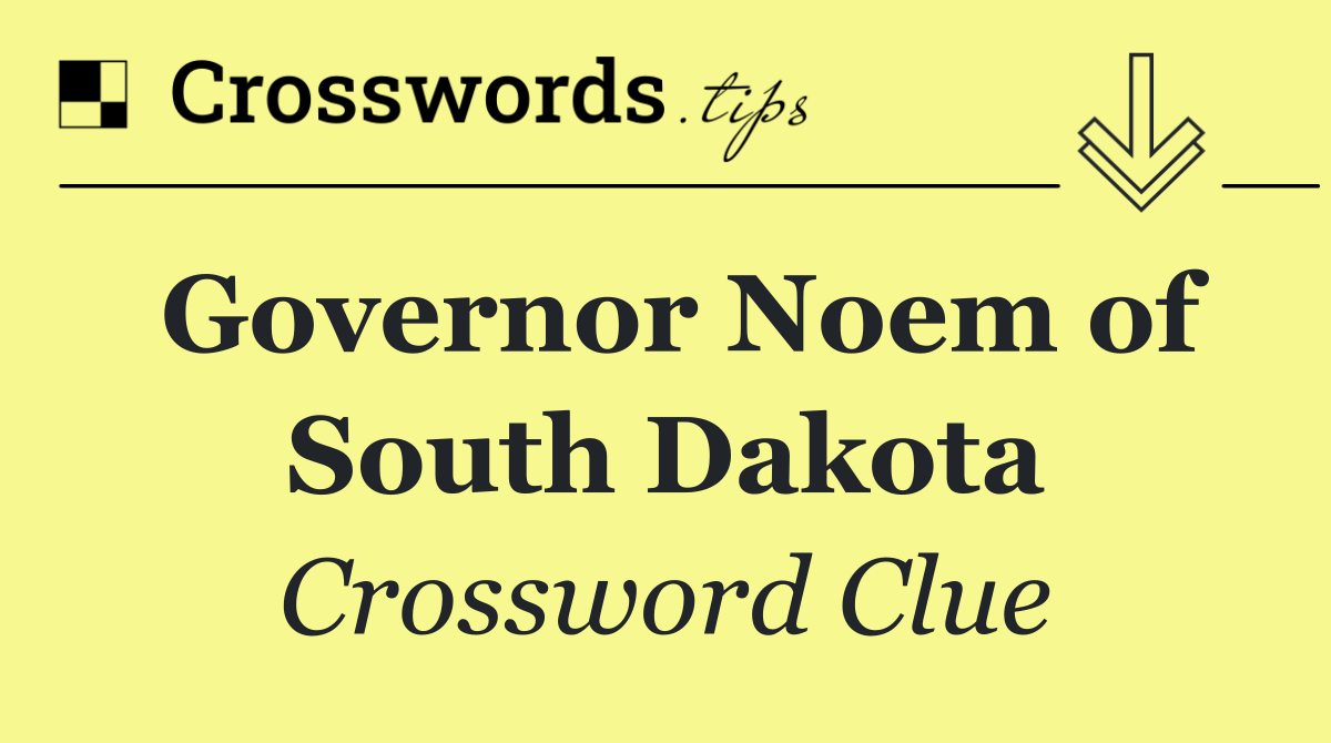 Governor Noem of South Dakota
