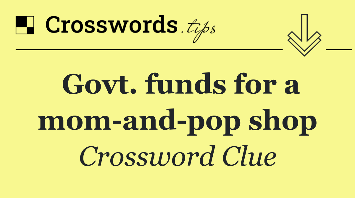 Govt. funds for a mom and pop shop