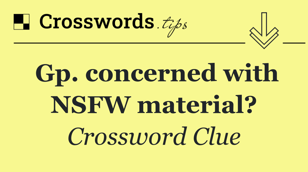 Gp. concerned with NSFW material?