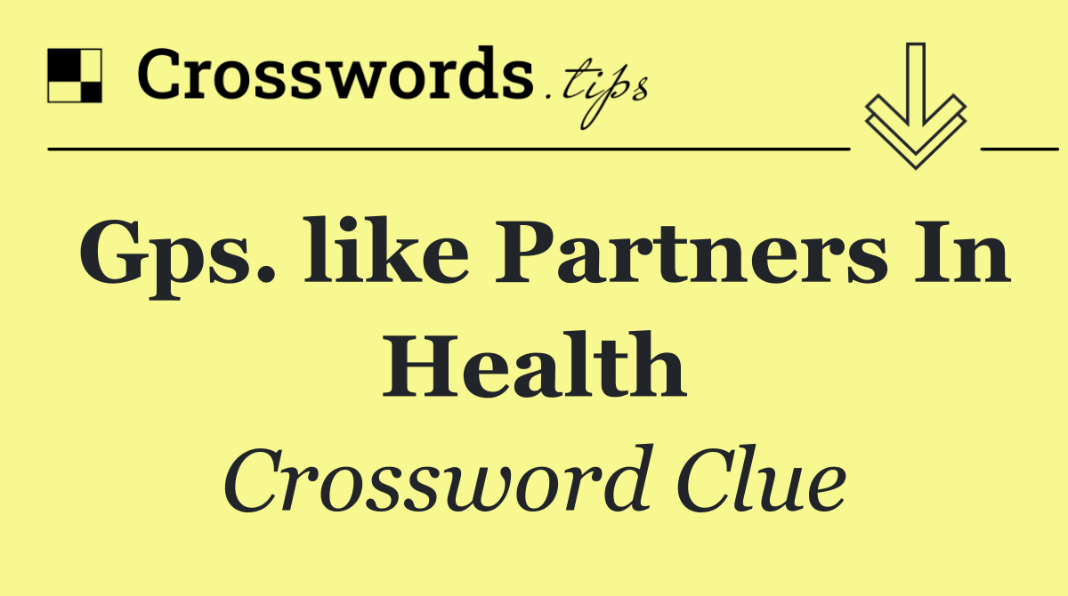 Gps. like Partners In Health
