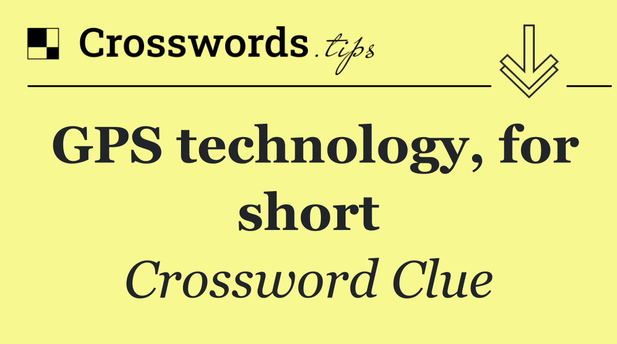 GPS technology, for short