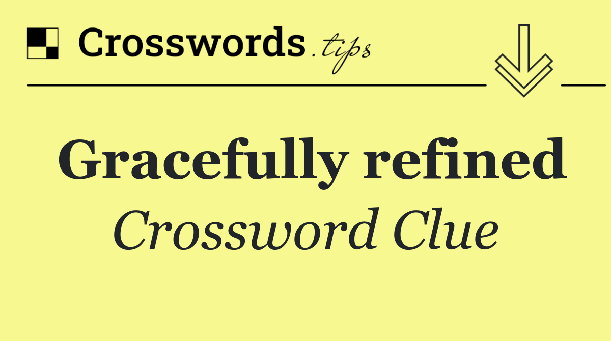 Gracefully refined