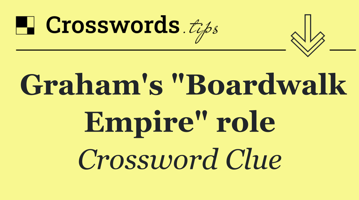 Graham's "Boardwalk Empire" role