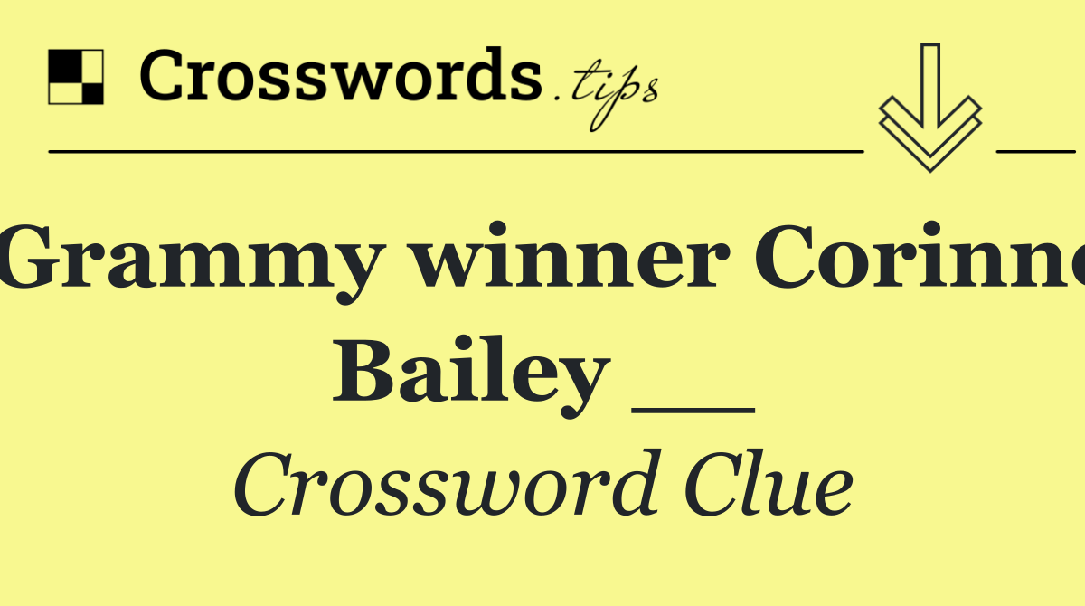 Grammy winner Corinne Bailey __