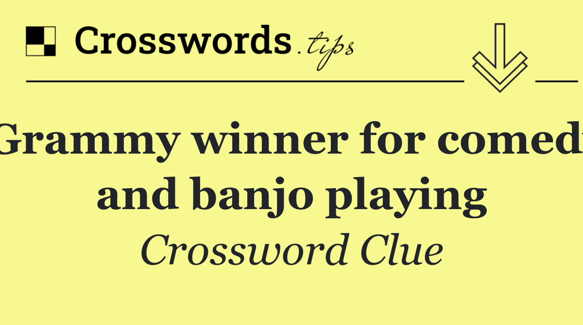 Grammy winner for comedy and banjo playing