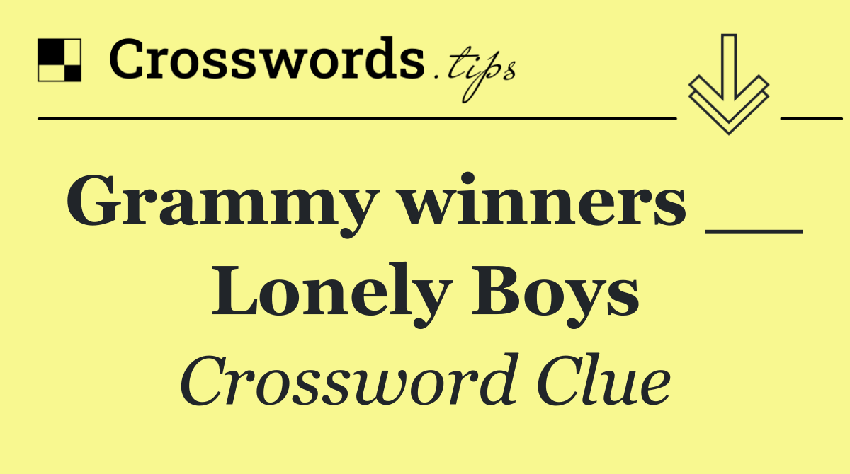 Grammy winners __ Lonely Boys