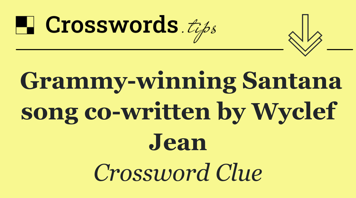 Grammy winning Santana song co written by Wyclef Jean