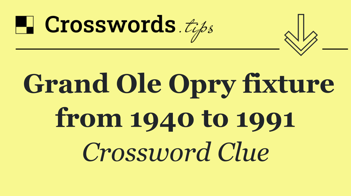 Grand Ole Opry fixture from 1940 to 1991