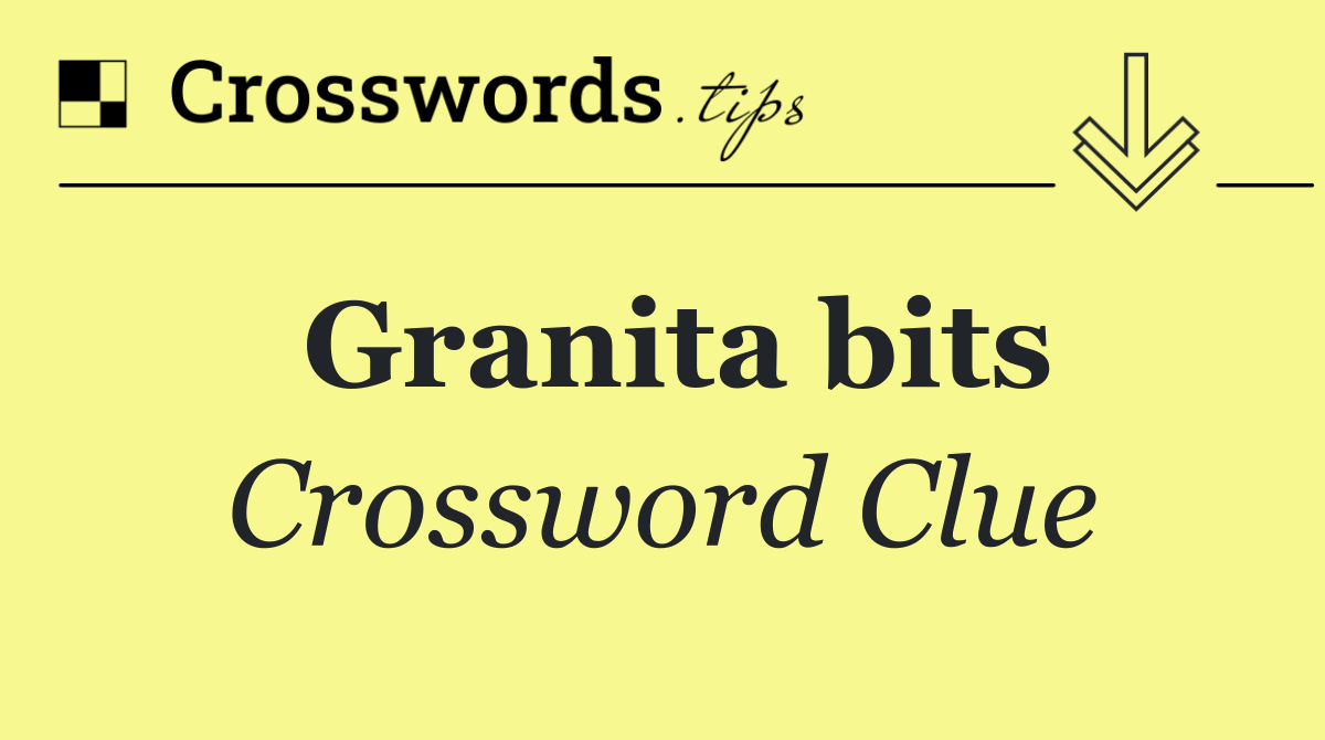 Granita bits