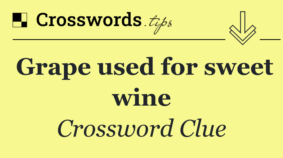 Grape used for sweet wine