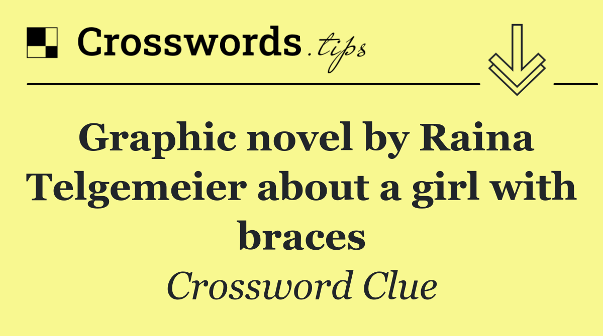 Graphic novel by Raina Telgemeier about a girl with braces