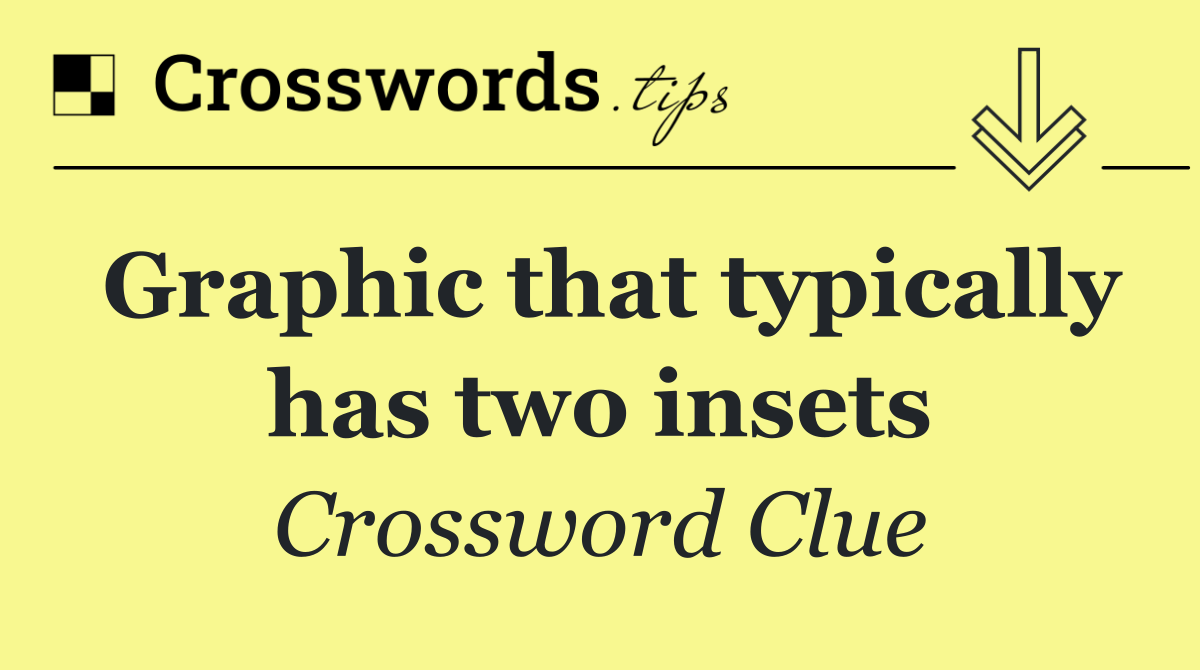 Graphic that typically has two insets