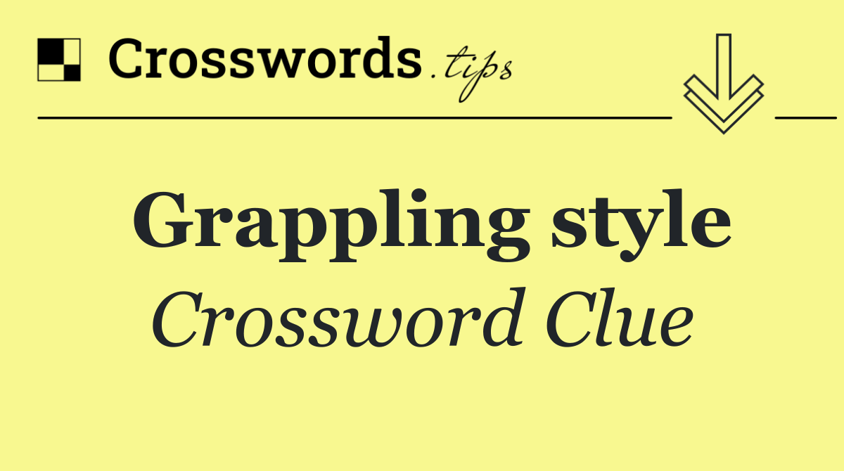 Grappling style