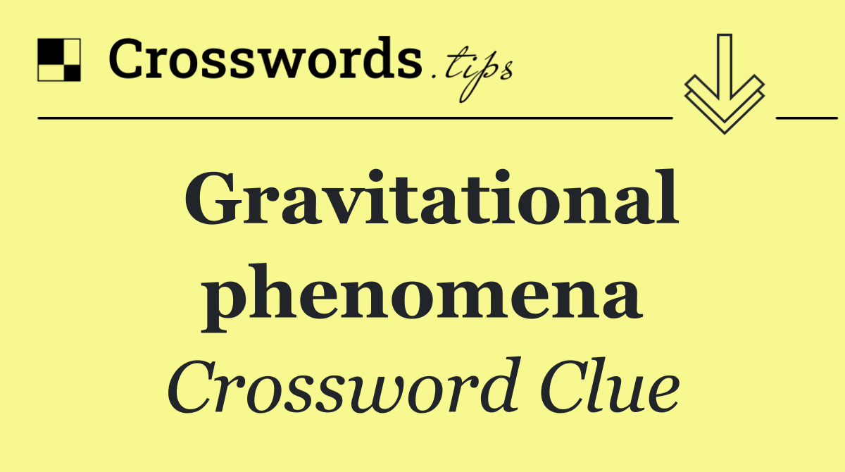 Gravitational phenomena
