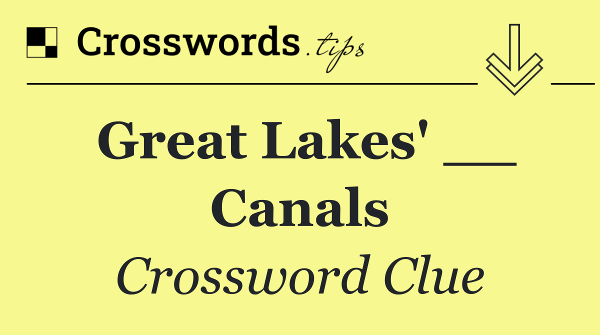 Great Lakes' __ Canals