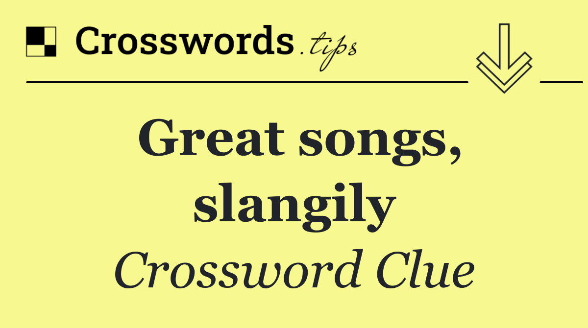 Great songs, slangily