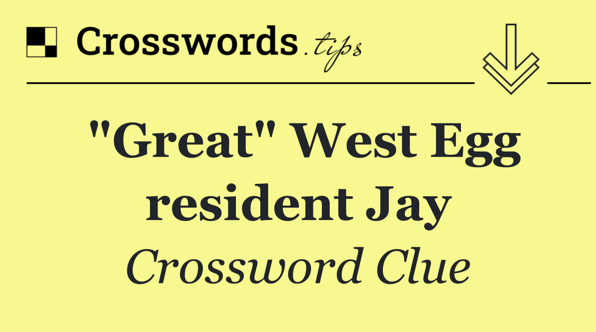 "Great" West Egg resident Jay