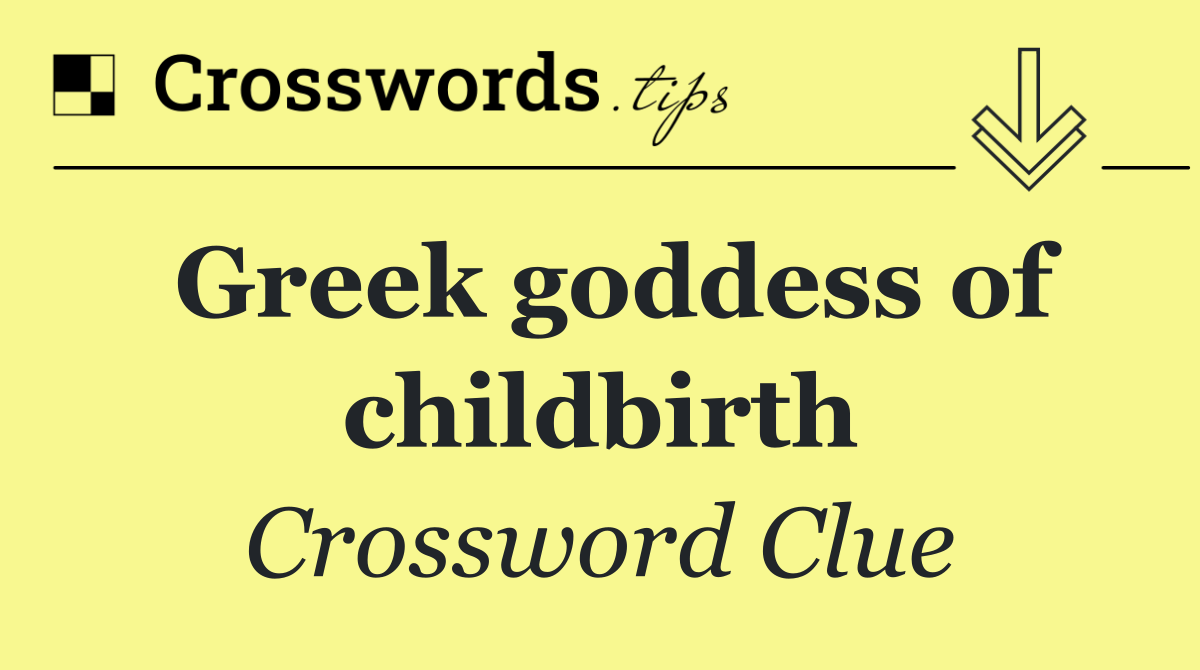 Greek goddess of childbirth