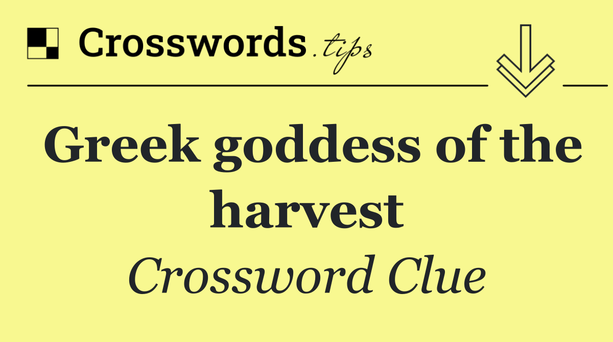 Greek goddess of the harvest