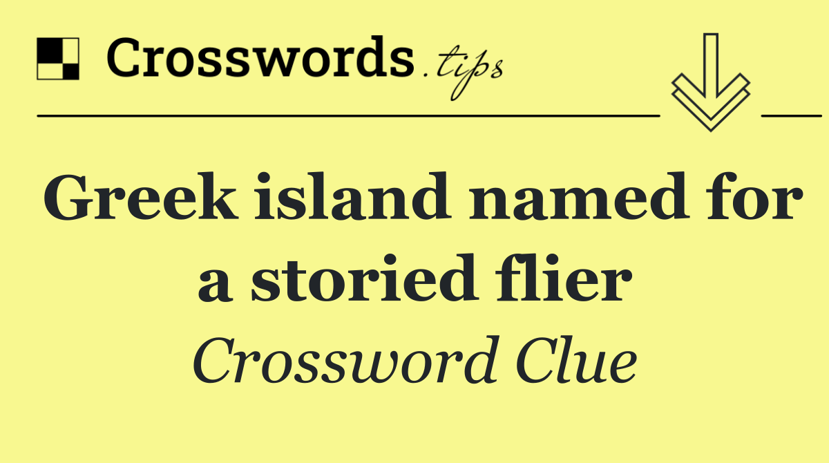 Greek island named for a storied flier