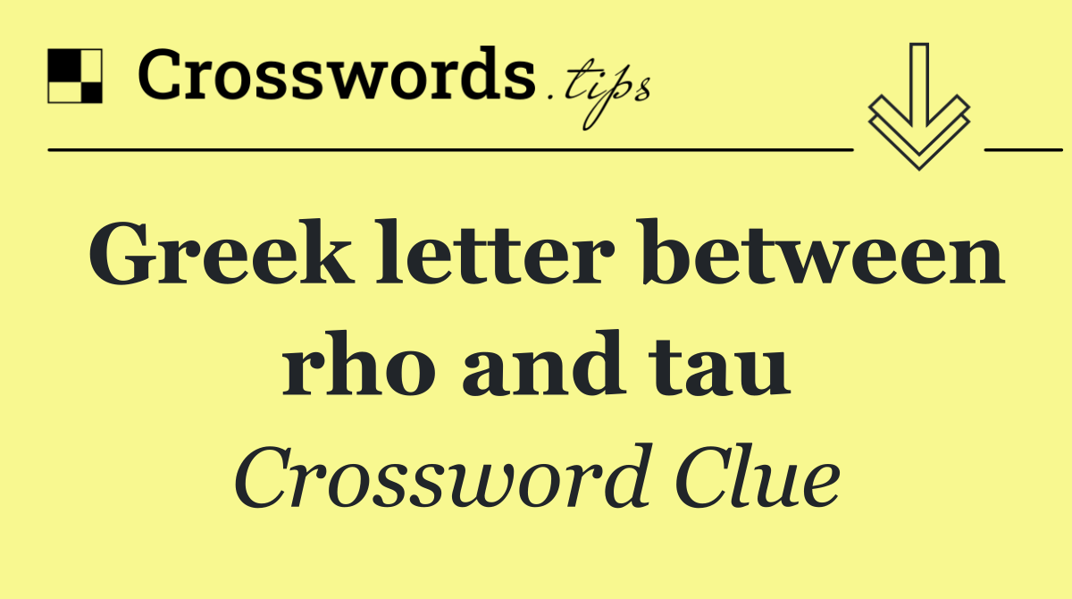 Greek letter between rho and tau