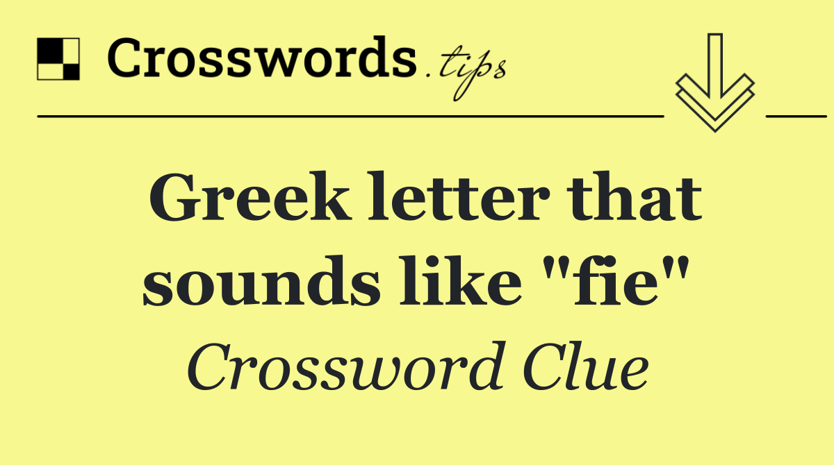 Greek letter that sounds like "fie"