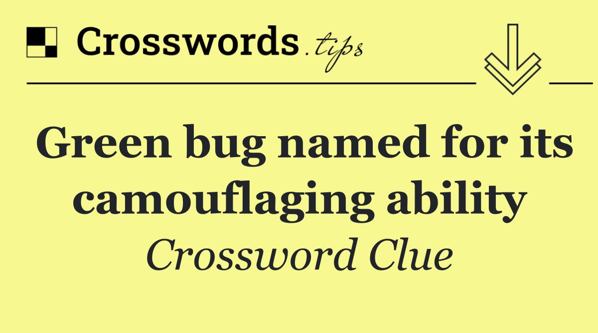 Green bug named for its camouflaging ability