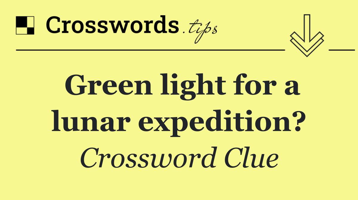 Green light for a lunar expedition?