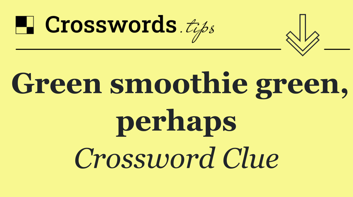 Green smoothie green, perhaps