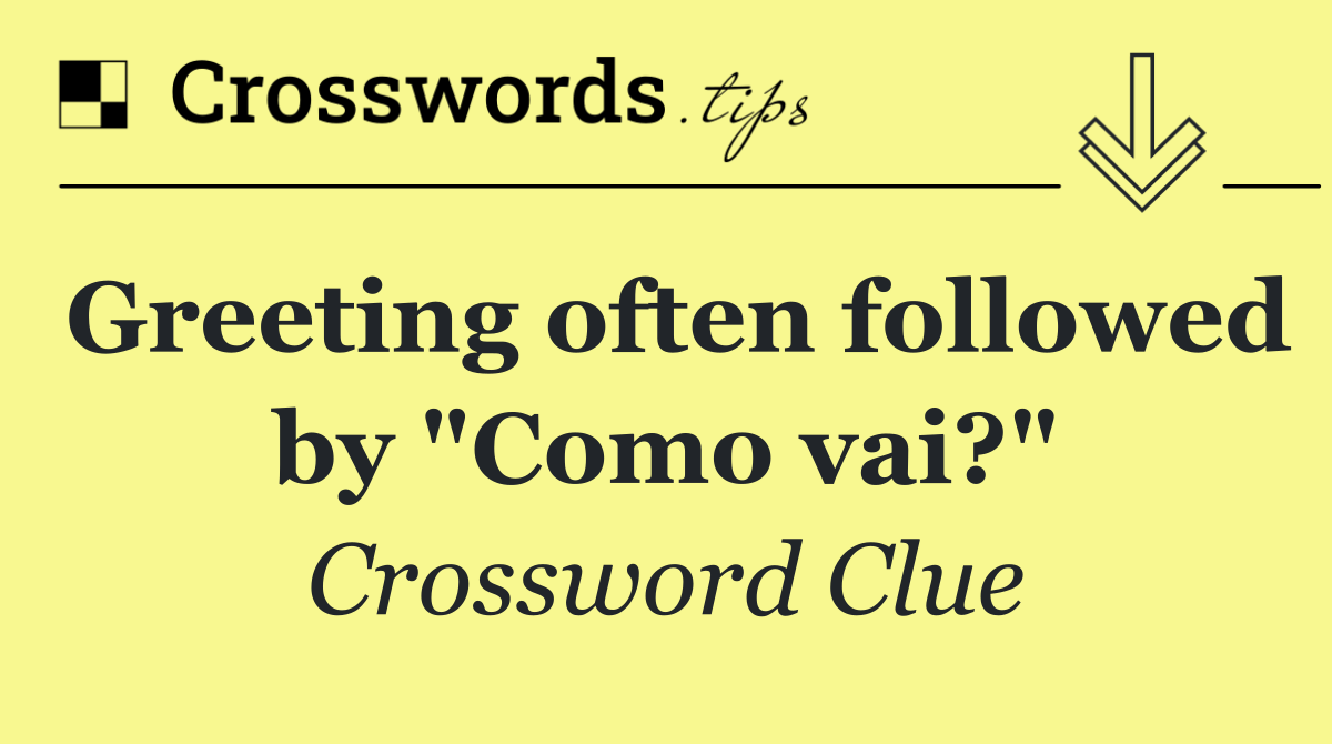 Greeting often followed by "Como vai?"