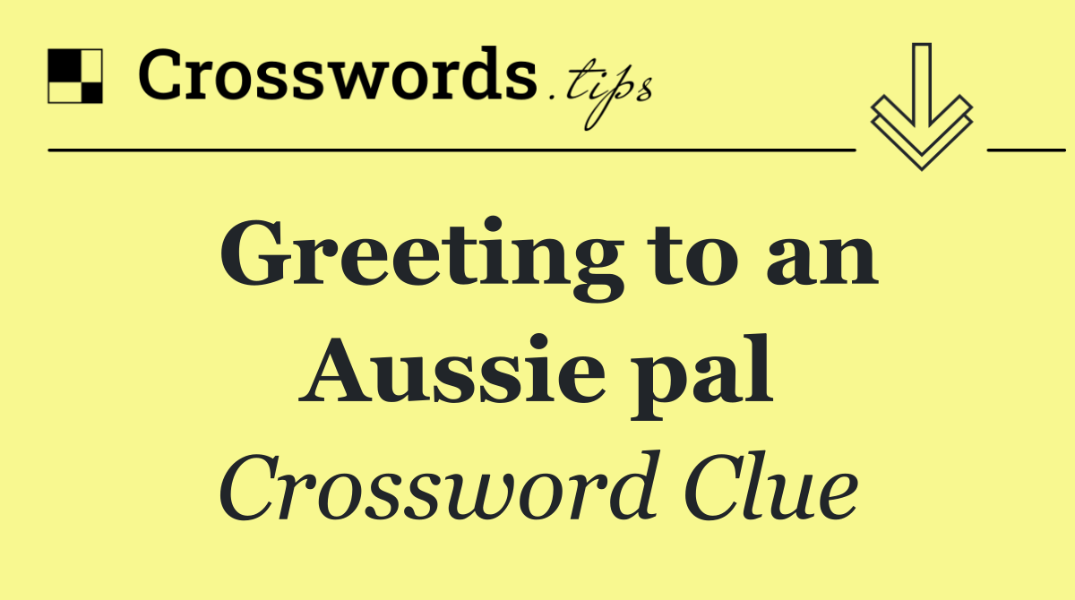 Greeting to an Aussie pal