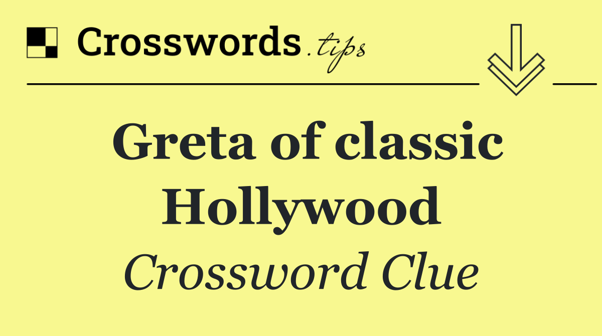 Greta of classic Hollywood