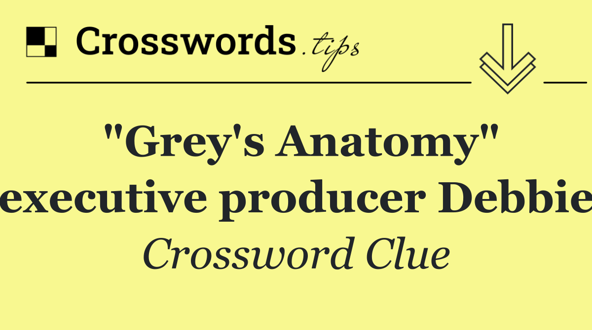 "Grey's Anatomy" executive producer Debbie