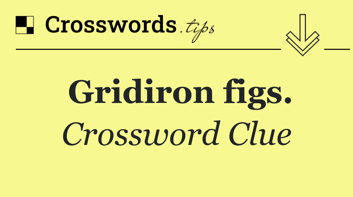 Gridiron figs.