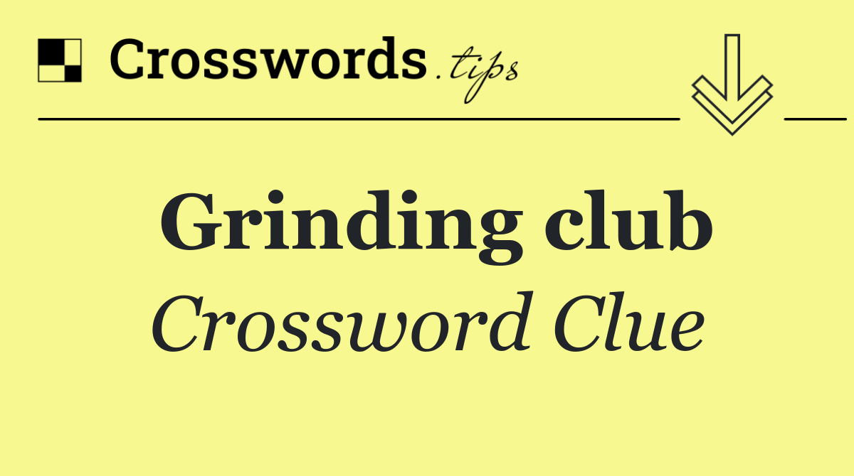 Grinding club