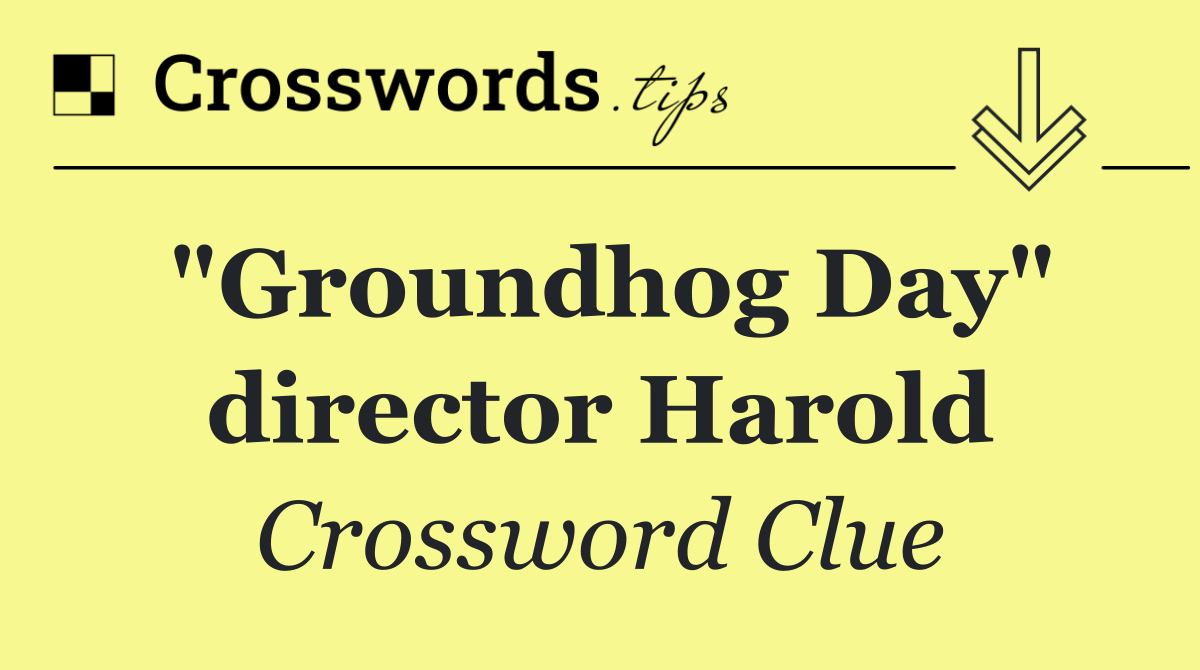 "Groundhog Day" director Harold